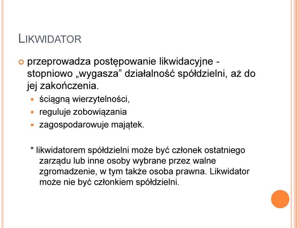 ściągną wierzytelności, reguluje zobowiązania zagospodarowuje majątek.