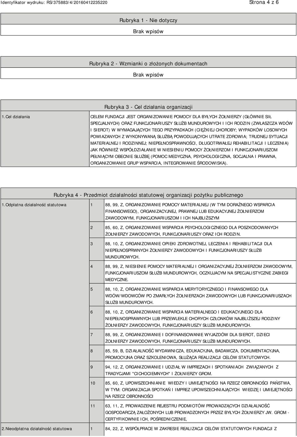 PRZYPADKACH (CIĘŻKIEJ CHOROBY; WYPADKÓW LOSOWYCH POWIAZANYCH Z WYKONYWANĄ SŁUŻBĄ POWODUJĄCYCH UTRATE ZDROWIA; TRUDNEJ SYTUACJI MATERIALNEJ I RODZINNEJ; NIEPEŁNOSPRAWNOŚCI, DŁUGOTRWAŁEJ REHABILITACJI