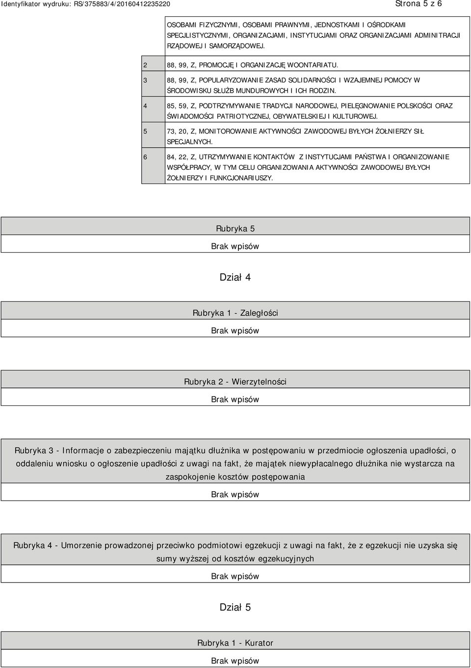 4 85, 59, Z, PODTRZYMYWANIE TRADYCJI NARODOWEJ, PIELĘGNOWANIE POLSKOŚCI ORAZ ŚWIADOMOŚCI PATRIOTYCZNEJ, OBYWATELSKIEJ I KULTUROWEJ.