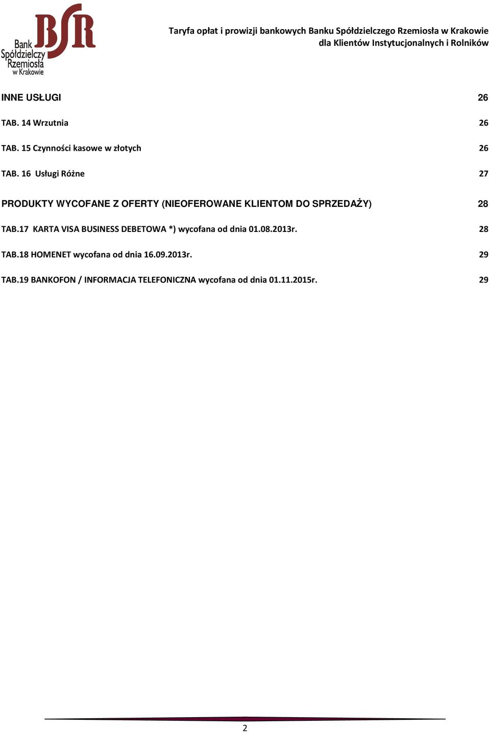 17 KARTA VISA BUSINESS DEBETOWA *) wycofana od dnia 01.08.2013r. 28 TAB.