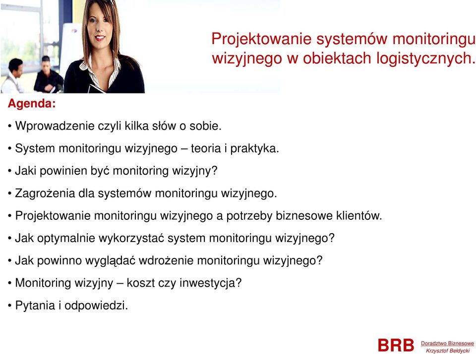 Zagrożenia dla systemów monitoringu wizyjnego. Projektowanie monitoringu wizyjnego a potrzeby biznesowe klientów.