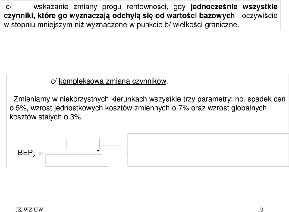 Zmieniamy w niekorzystnych kierunkach wszystkie trzy parametry: np.