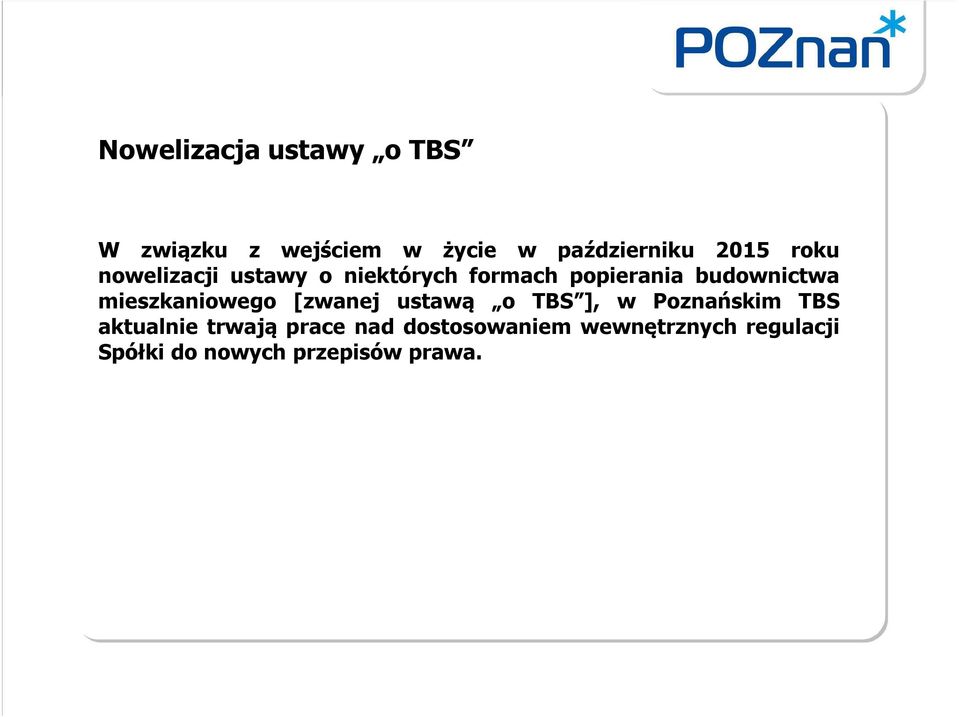 mieszkaniowego [zwanej ustawą o TBS ], w Poznańskim TBS aktualnie trwają