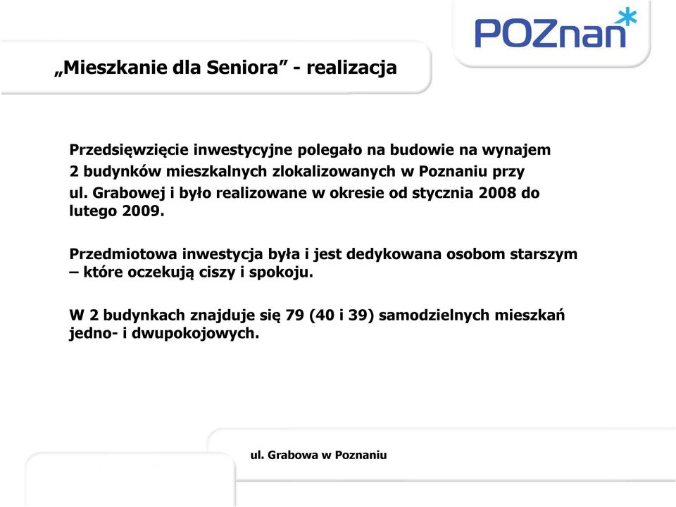 Grabowej i było realizowane w okresie od stycznia 2008 do lutego 2009.