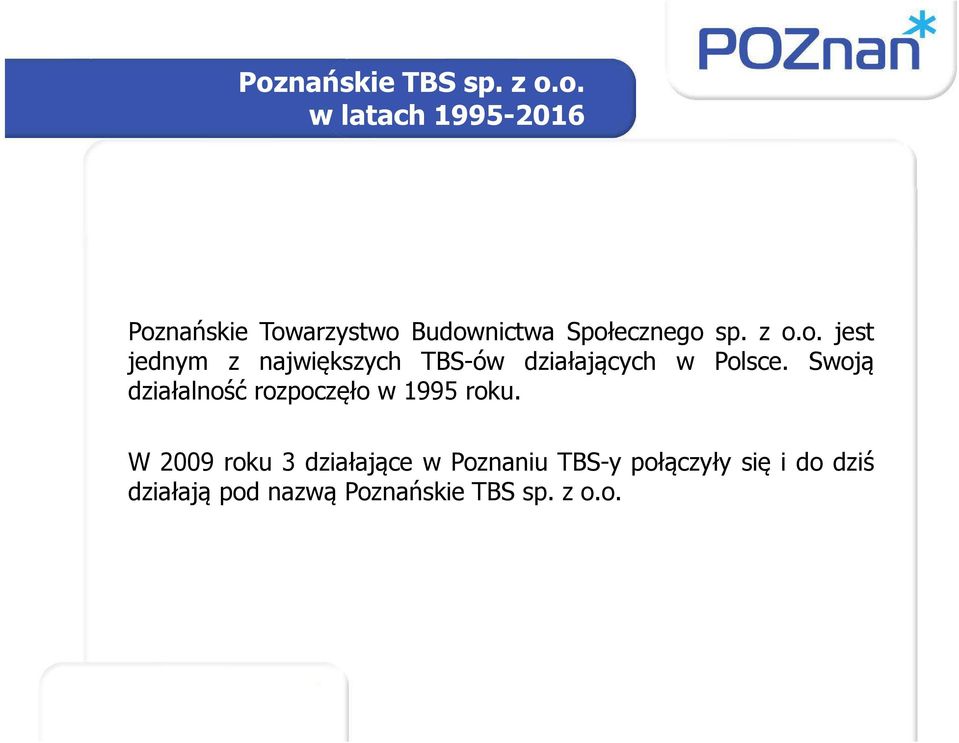 Swoją działalność rozpoczęło w 1995 roku.