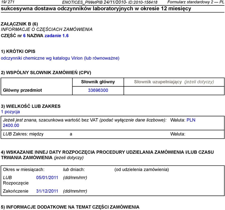 6 odczynniki chemiczne wg katalogu Virion (lub równoważne) 3) WIELKOŚĆ ZAKRES 1