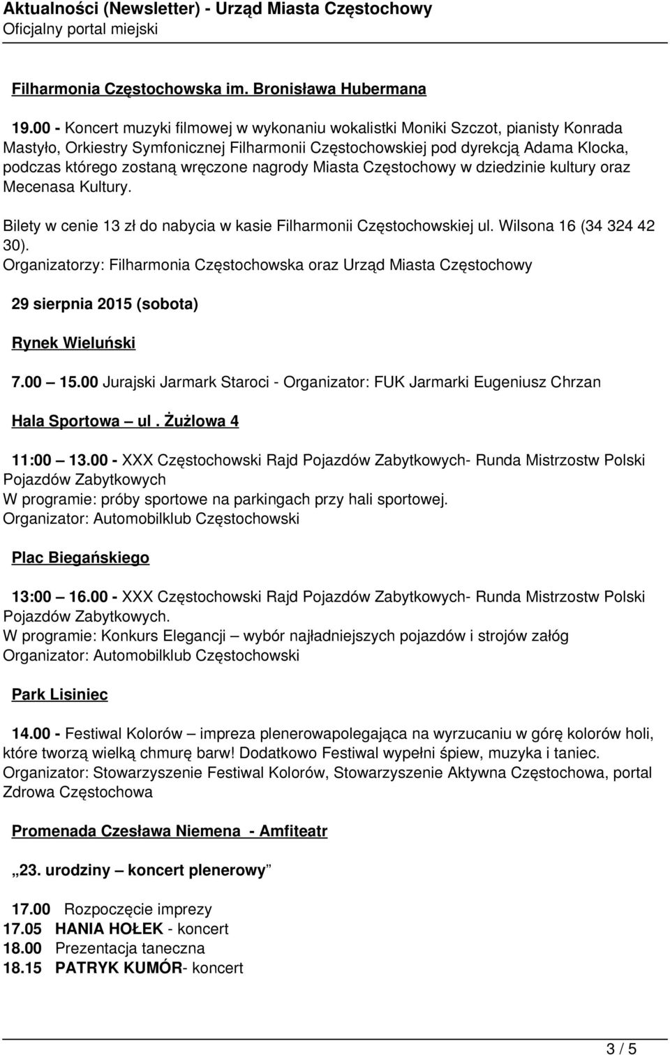 wręczone nagrody Miasta Częstochowy w dziedzinie kultury oraz Mecenasa Kultury. Bilety w cenie 13 zł do nabycia w kasie Filharmonii Częstochowskiej ul. Wilsona 16 (34 324 42 30).