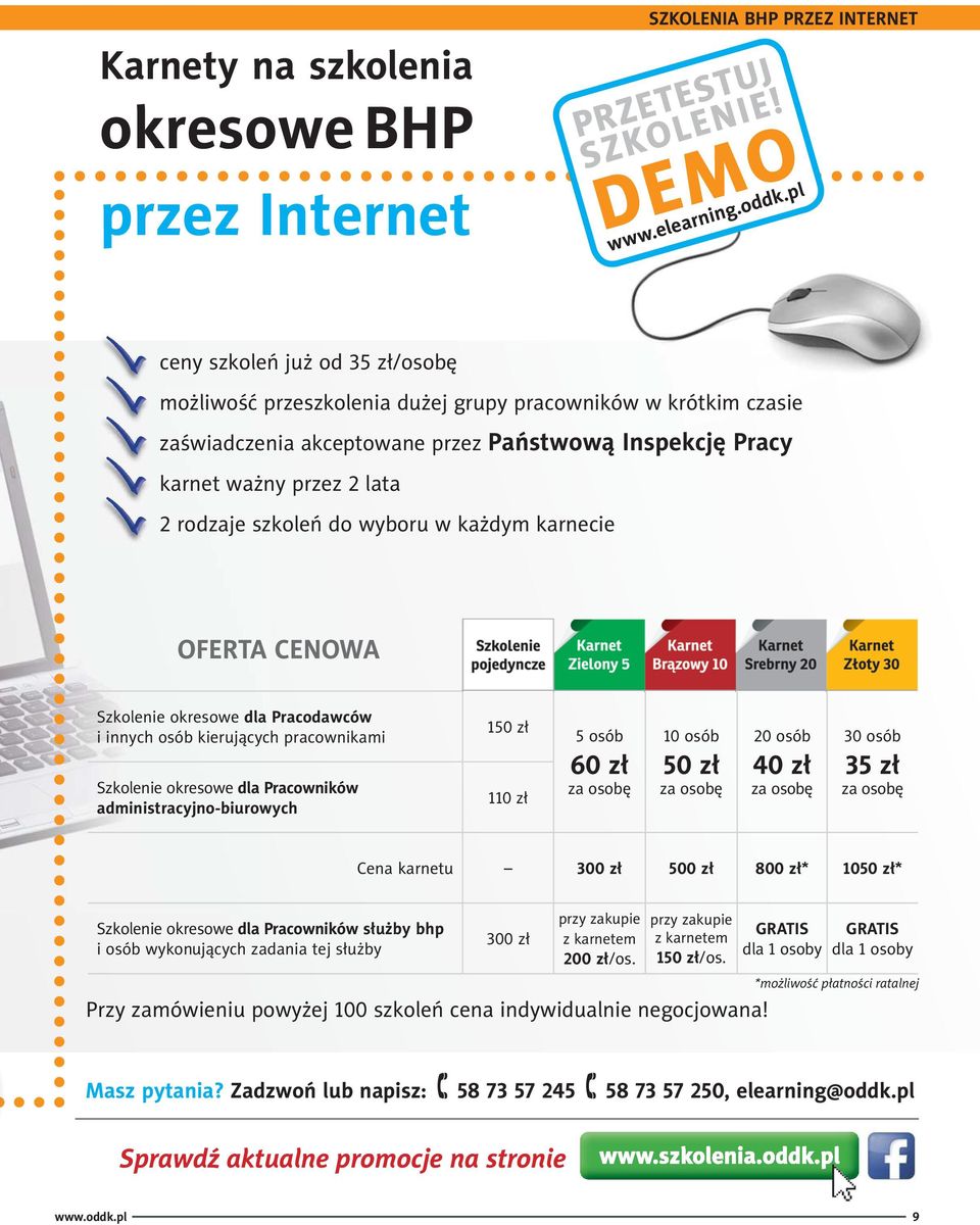 szkoleń do wyboru w każdym karnecie OFERTA CENOWA Szkolenie okresowe dla Pracodawców i innych osób kierujących pracownikami Szkolenie okresowe dla Pracowników administracyjno-biurowych 150 zł 110 zł