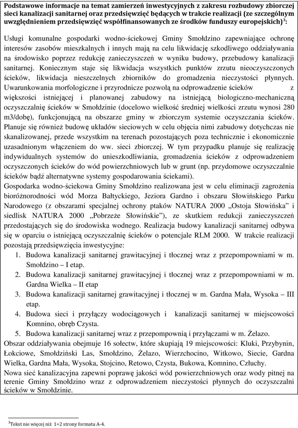 celu likwidację szkodliwego oddziaływania na środowisko poprzez redukcję zanieczyszczeń w wyniku budowy, przebudowy kanalizacji sanitarnej.