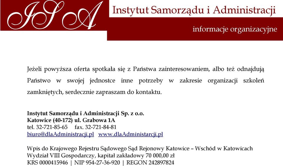 Grabowa 1A tel. 32-721-85-65 fax. 32-721-84-81 biuro@dlaadministracji.pl www.dlaadministarcji.