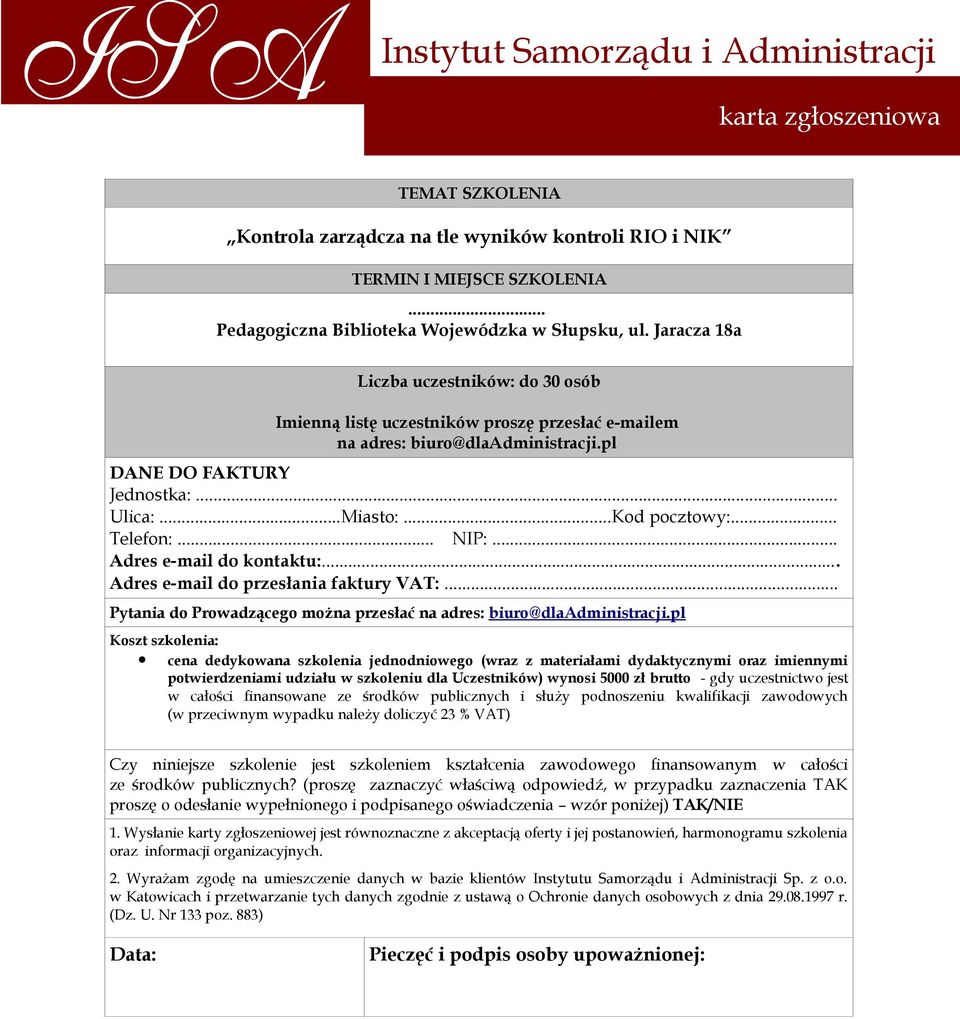 .. Telefon:... NIP:... Adres e-mail do kontaktu:... Adres e-mail do przesłania faktury VAT:... Pytania do Prowadzącego można przesłać na adres: biuro@dlaadministracji.