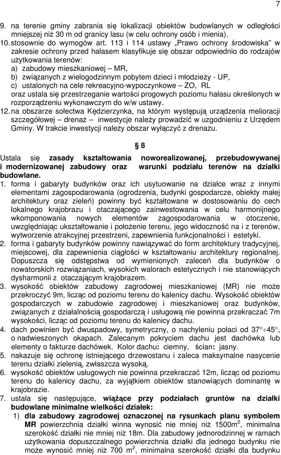 wielogodzinnym pobytem dzieci i młodzieży - UP, c) ustalonych na cele rekreacyjno-wypoczynkowe ZO, RL oraz ustala się przestrzeganie wartości progowych poziomu hałasu określonych w rozporządzeniu