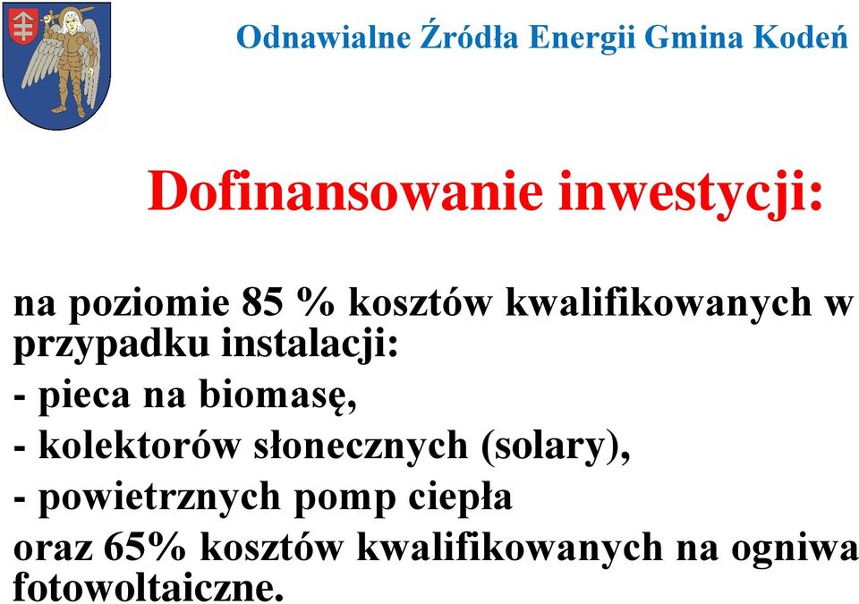 biomasę, - kolektorów słonecznych (solary), -