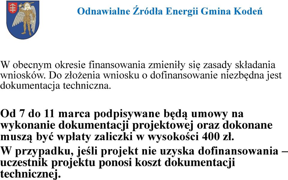 Od 7 do 11 marca podpisywane będą umowy na wykonanie dokumentacji projektowej oraz dokonane muszą