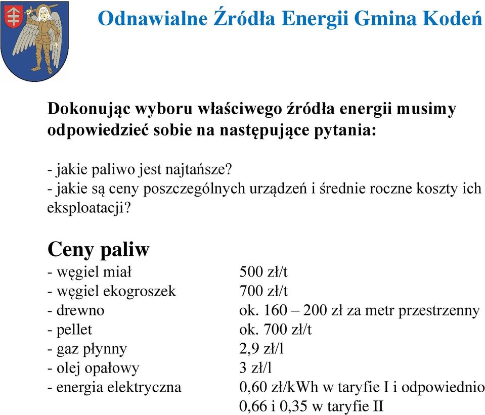 Ceny paliw - węgiel miał 500 zł/t - węgiel ekogroszek 700 zł/t - drewno ok.