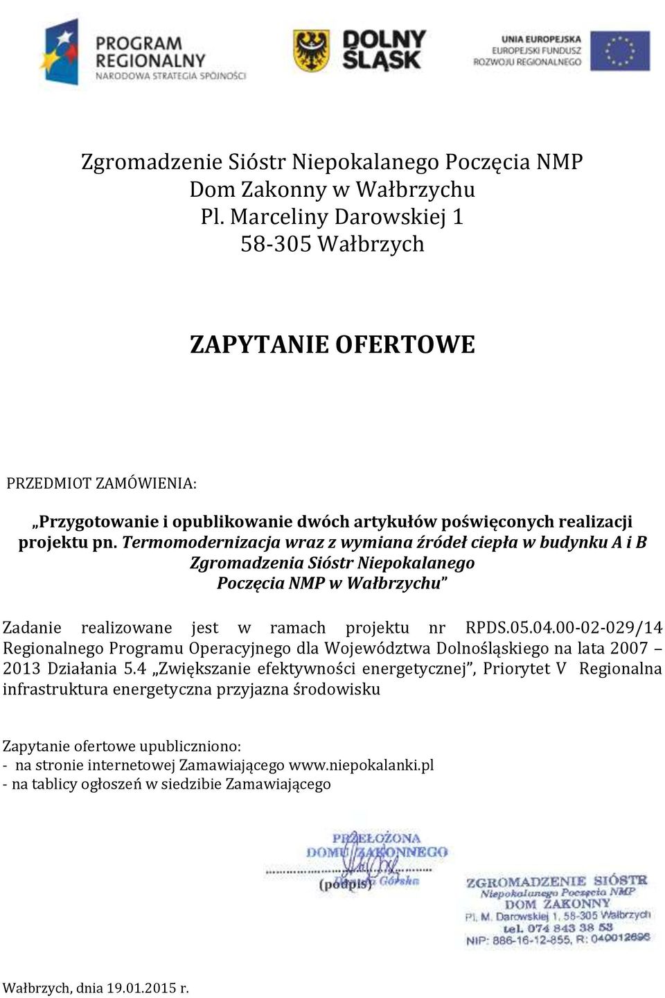 Termomodernizacja wraz z wymiana źródeł ciepła w budynku A i B Zgromadzenia Sióstr Niepokalanego Poczęcia NMP w Wałbrzychu Zadanie realizowane jest w ramach projektu nr RPDS.05.04.
