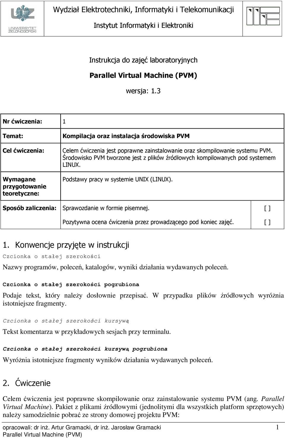 Czcionka o stałej szerokoci kursyw Tekst komentarza w przykładowych sesjach przy terminalu.