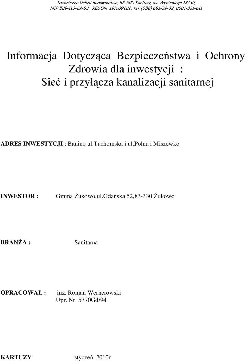 przyłącza kanalizacji sanitarnej ADRES INWESTYCJI : Banino ul.tuchomska i ul.
