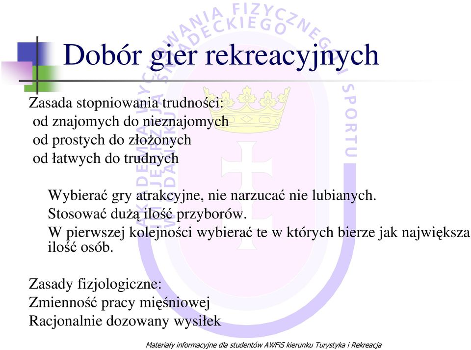 lubianych. Stosować duŝą ilość przyborów.