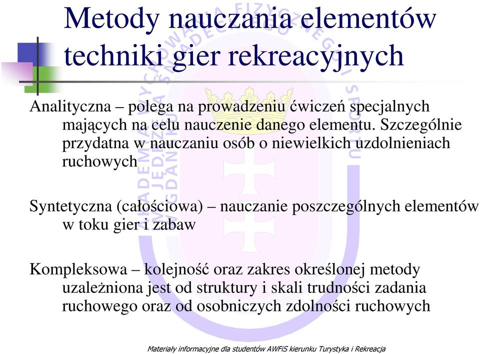 Szczególnie przydatna w nauczaniu osób o niewielkich uzdolnieniach ruchowych Syntetyczna (całościowa) nauczanie