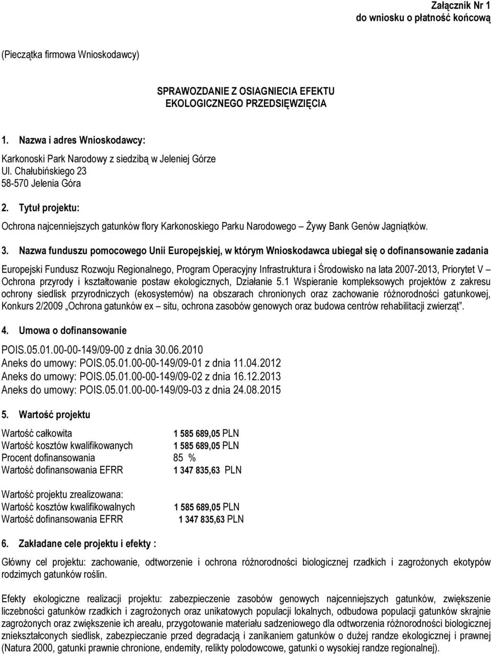 Tytuł projektu: Ochrona najcenniejszych gatunków flory Karkonoskiego Parku Narodowego Żywy Bank Genów Jagniątków. 3.