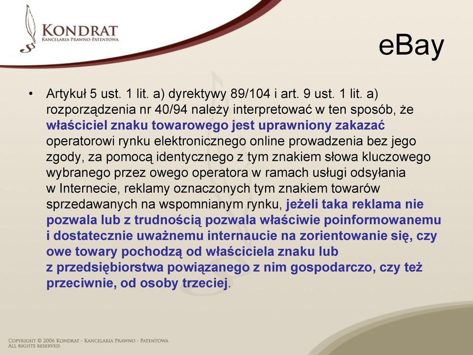 a) rozporządzenia nr 40/94 należy interpretować w ten sposób, że właściciel znaku towarowego jest uprawniony zakazać operatorowi rynku elektronicznego online prowadzenia bez jego