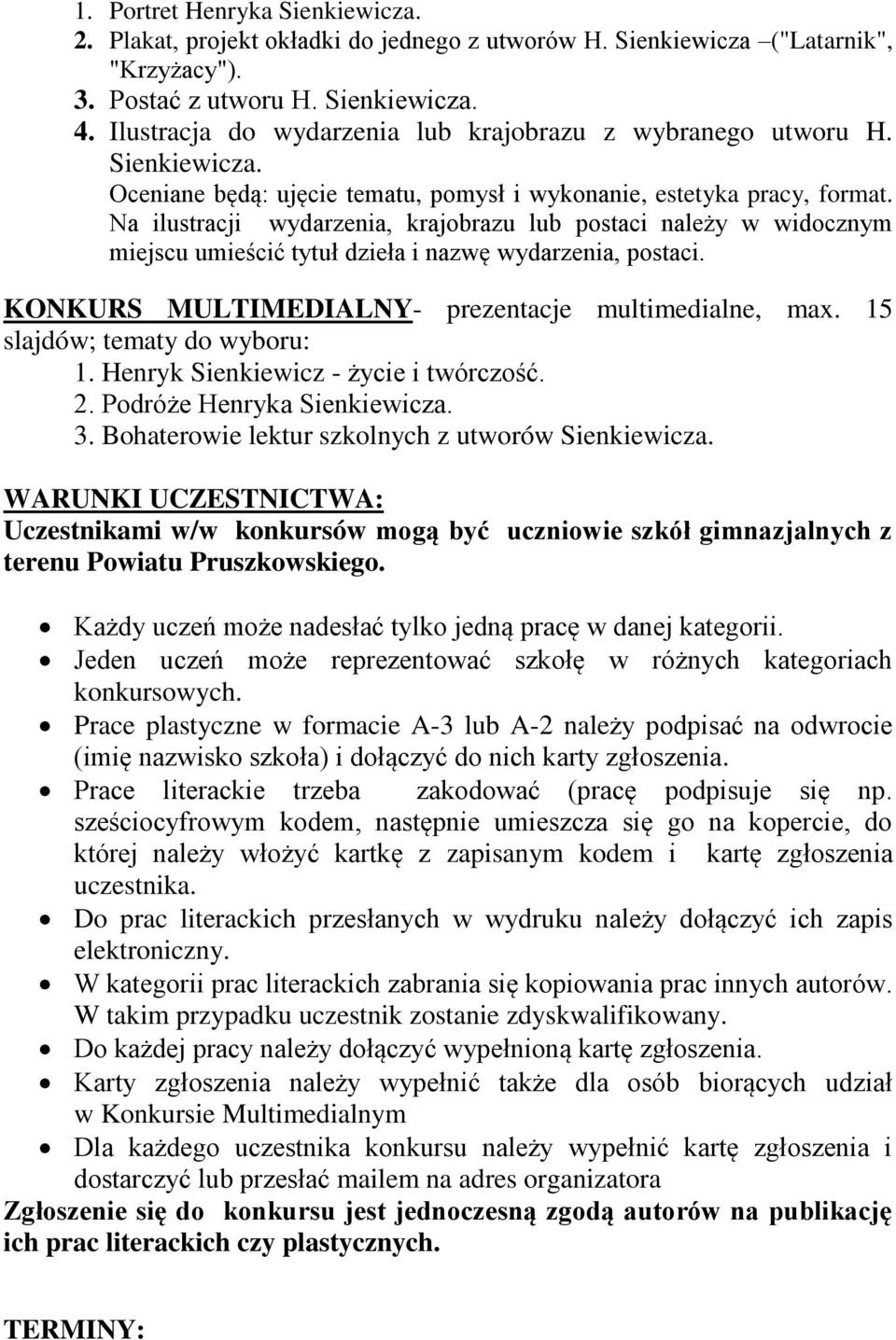 Na ilustracji wydarzenia, krajobrazu lub postaci należy w widocznym miejscu umieścić tytuł dzieła i nazwę wydarzenia, postaci. KONKURS MULTIMEDIALNY- prezentacje multimedialne, max.