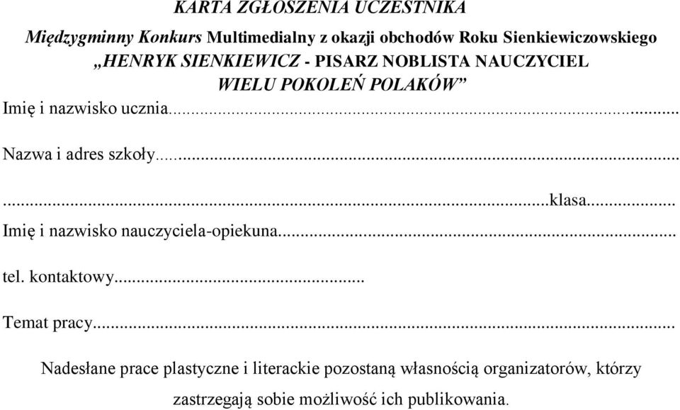 .. Nazwa i adres szkoły......klasa... Imię i nazwisko nauczyciela-opiekuna... tel. kontaktowy... Temat pracy.