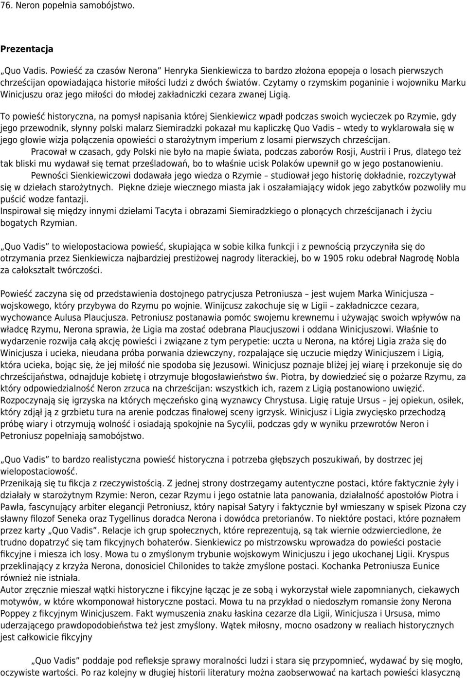 Czytamy o rzymskim poganinie i wojowniku Marku Winicjuszu oraz jego miłości do młodej zakładniczki cezara zwanej Ligią.