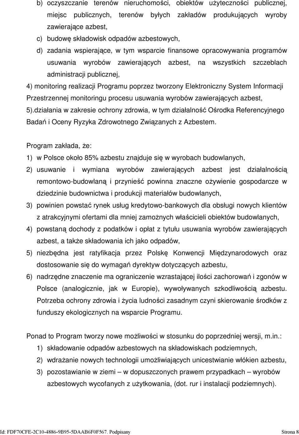 poprzez tworzony Elektroniczny System Informacji Przestrzennej monitoringu procesu usuwania wyrobów zawierających azbest, 5).
