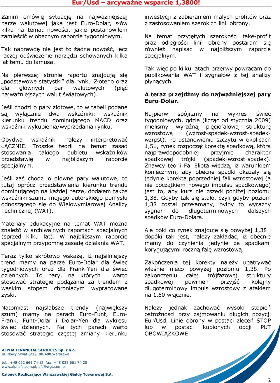 Tak naprawdę nie jest to żadna nowość, lecz raczej odświeżenie narzędzi schowanych kilka lat temu do lamusa.