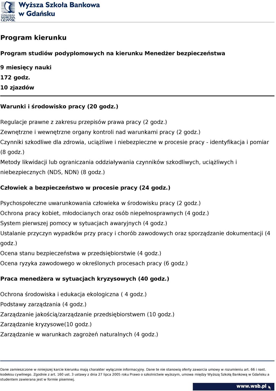 ) Czynniki szkodliwe dla zdrowia, uciążliwe i niebezpieczne w procesie pracy - identyfikacja i pomiar (8 godz.