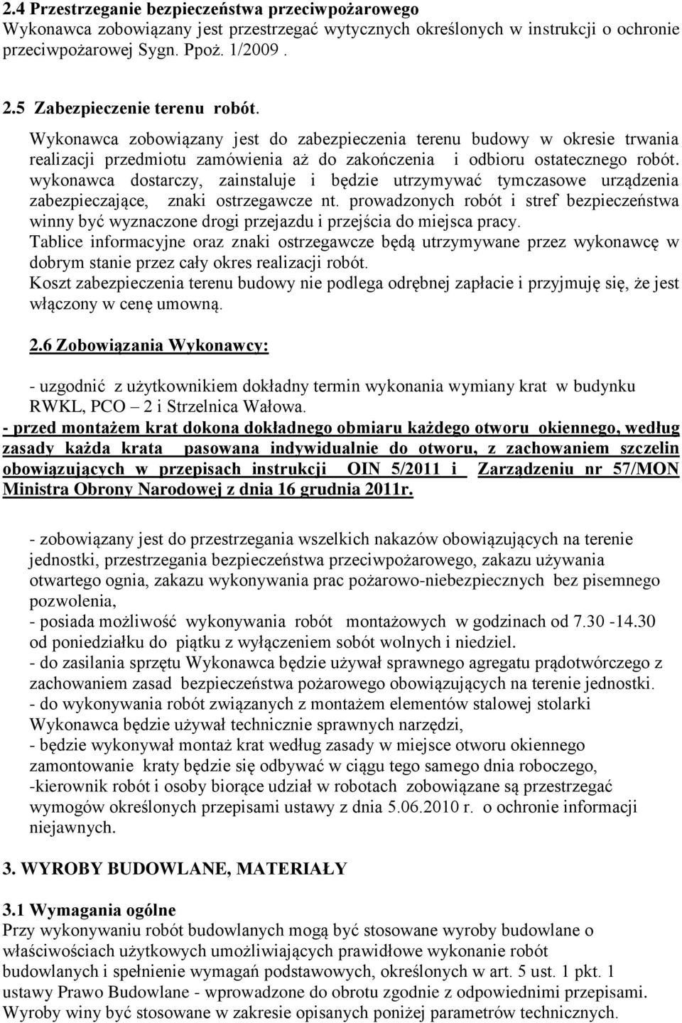 wykonawca dostarczy, zainstaluje i będzie utrzymywać tymczasowe urządzenia zabezpieczające, znaki ostrzegawcze nt.