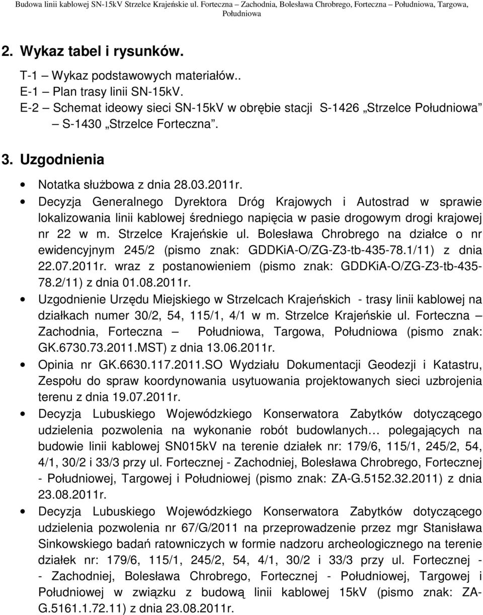 Decyzja Generalnego Dyrektora Dróg Krajowych i Autostrad w sprawie lokalizowania linii kablowej średniego napięcia w pasie drogowym drogi krajowej nr 22 w m. Strzelce Krajeńskie ul.