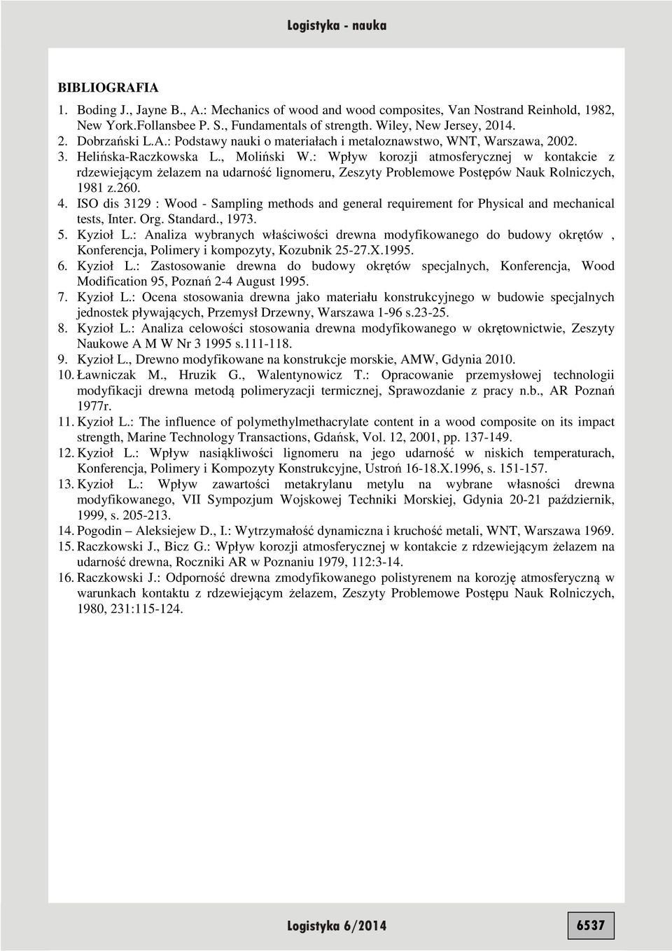 ISO dis 319 : Wd - Sampling mehds and general requiremen fr Physical and mechanical ess, Iner. Org. Sandard., 1973. 5. Kyził L.