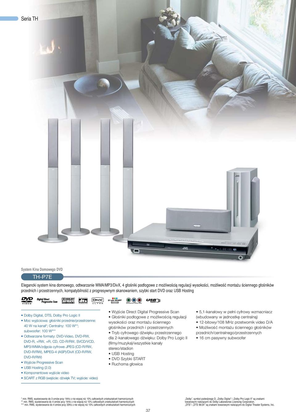 kana *; Centralny: 100 W**; subwoofer: 100 W*** DVD-RW, DVD-R, +RW, +R, CD, CD-R/RW, SVCD/VCD, MP3/WMA/zdj cia cyfrowe JPEG (CD-R/RW, DVD-R/RW), MPEG-4 (ASP)/DivX (CD-R/RW, DVD-R/RW) WyjÊcie