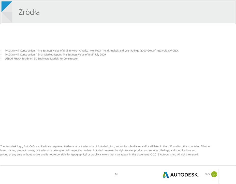 SmartMarket Report: The Business Value of BIM July 2009 USDOT FHWA Techbrief: 3D Engineerd Models for Construction The Autodesk logo, AutoCAD, and Revit are registered trademarks or trademarks of