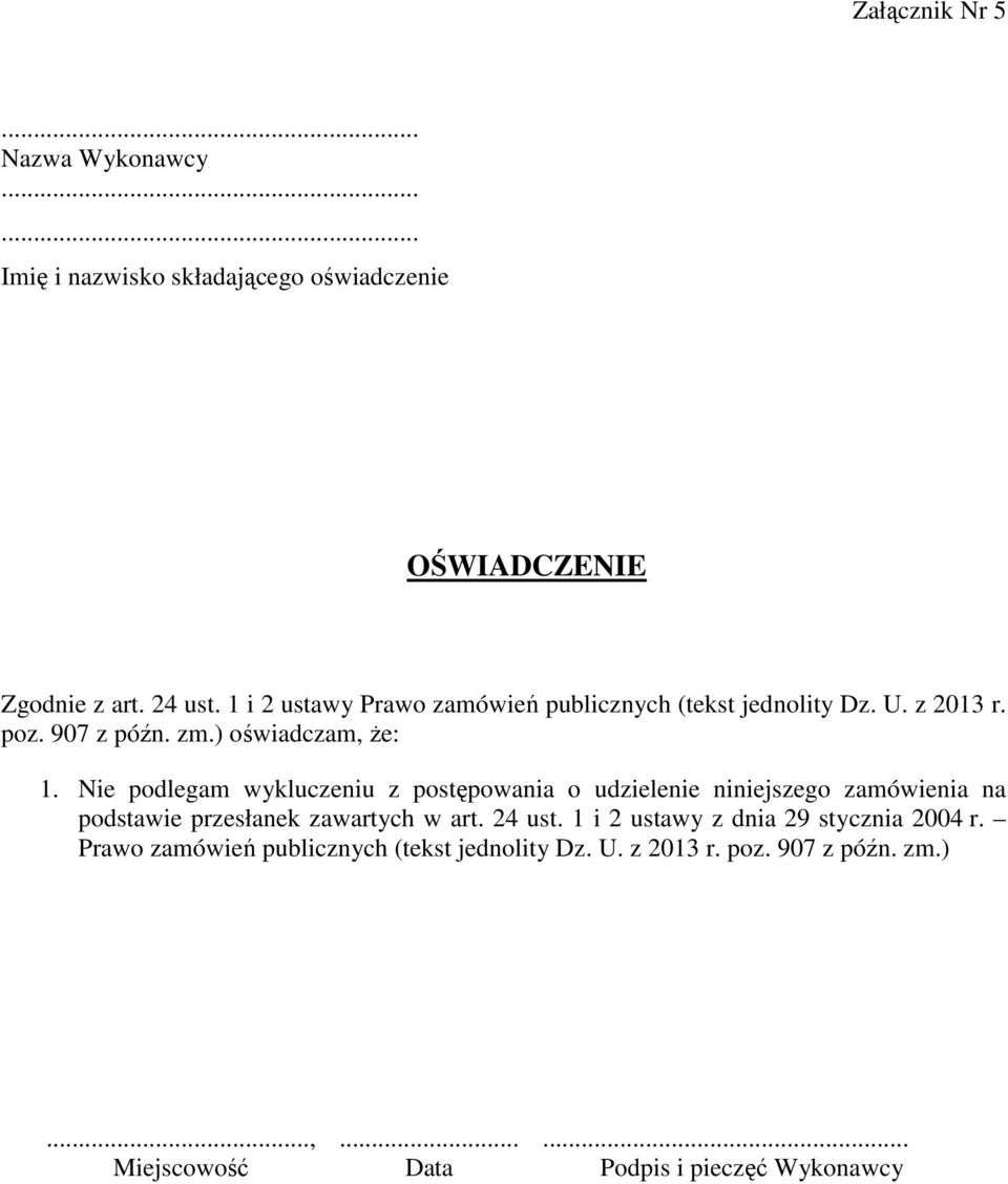 Nie podlegam wykluczeniu z postępowania o udzielenie niniejszego zamówienia na podstawie przesłanek zawartych w art. 24 ust.