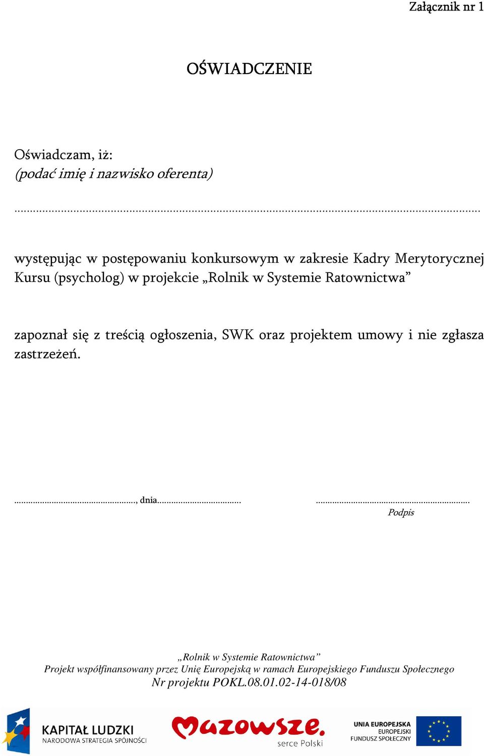 Systemie Ratownictwa zapoznał się z treścią ogłoszenia, SWK oraz projektem umowy i nie zgłasza zastrzeżeń...., dnia.