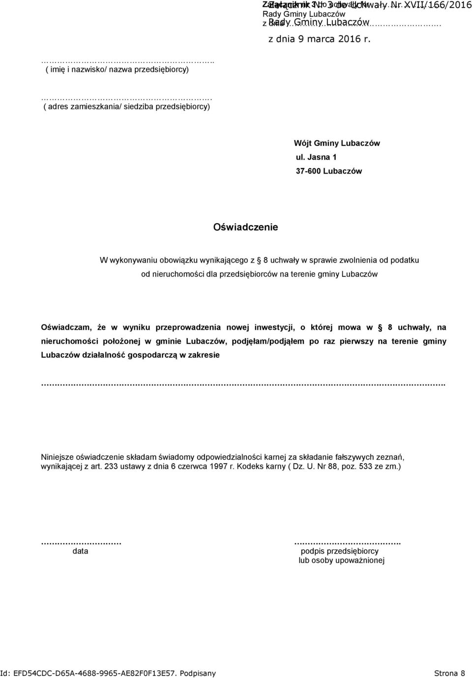 Jasna 1 37-600 Lubaczów Oświadczenie W wykonywaniu obowiązku wynikającego z 8 uchwały w sprawie zwolnienia od podatku od nieruchomości dla przedsiębiorców na terenie gminy Lubaczów Oświadczam, że w