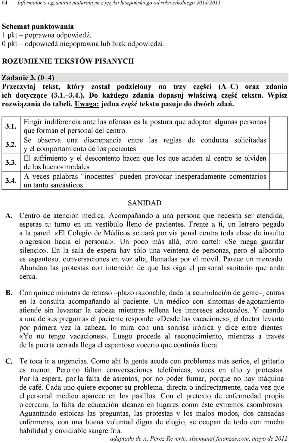 Wpisz rozwiązania do tabeli. Uwaga: jedna część tekstu pasuje do dwóch zdań. 3.1. 3.2. 3.3. 3.4.