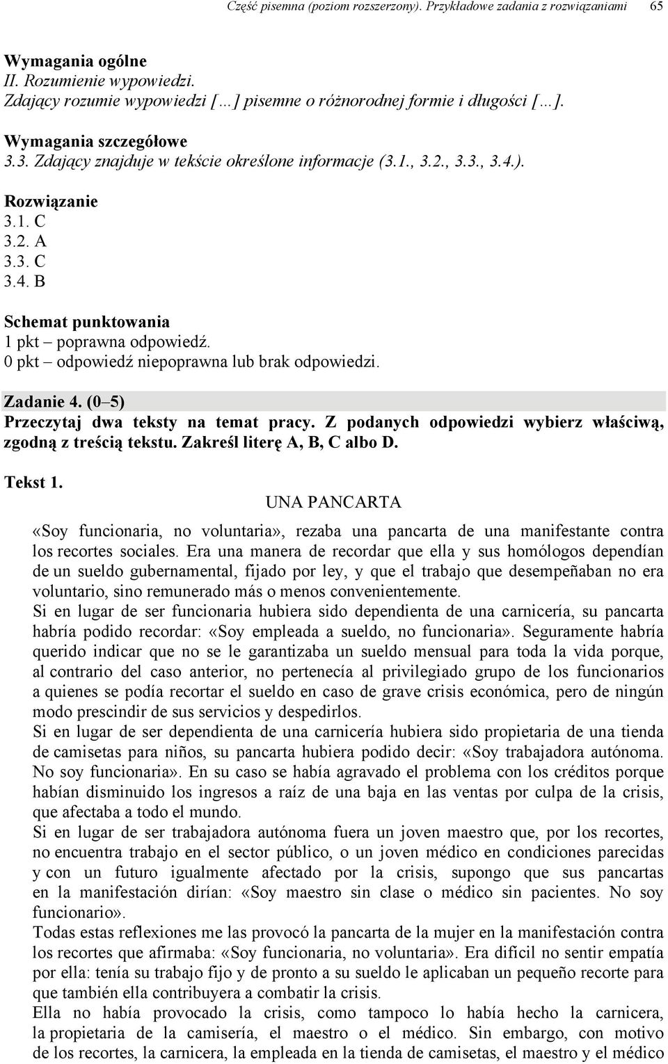 0 pkt odpowiedź niepoprawna lub brak odpowiedzi. Zadanie 4. (0 5) Przeczytaj dwa teksty na temat pracy. Z podanych odpowiedzi wybierz właściwą, zgodną z treścią tekstu. Zakreśl literę A, B, C albo D.