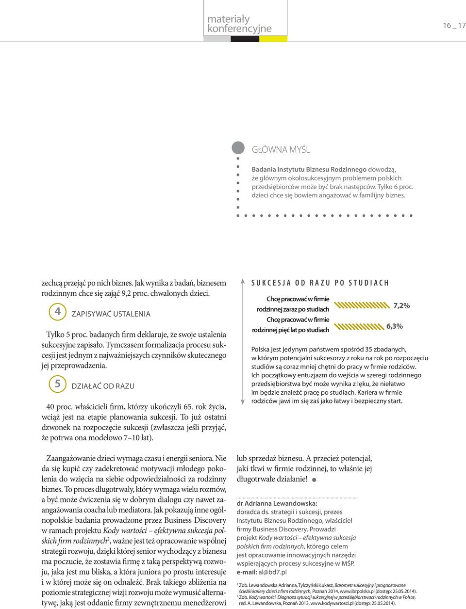 4 zapisywać ustalenia Tylko 5 proc. badanych firm deklaruje, że swoje ustalenia sukcesyjne zapisało.