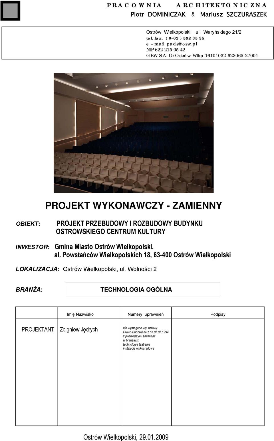 O/Ostrów Wlkp 16101032-623065-27001- PROJEKT WYKONAWCZY - ZAMIENNY OBIEKT: PROJEKT PRZEBUDOWY I ROZBUDOWY BUDYNKU OSTROWSKIEGO CENTRUM KULTURY INWESTOR: Gmina Miasto Ostrów Wielkopolski, al.