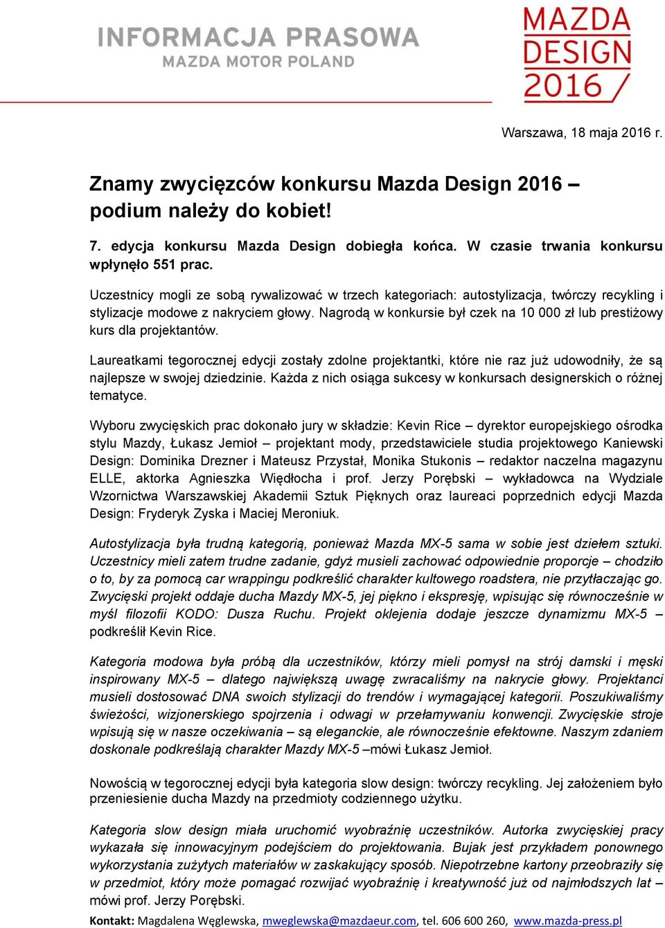 Nagrodą w konkursie był czek na 10 000 zł lub prestiżowy kurs dla projektantów.