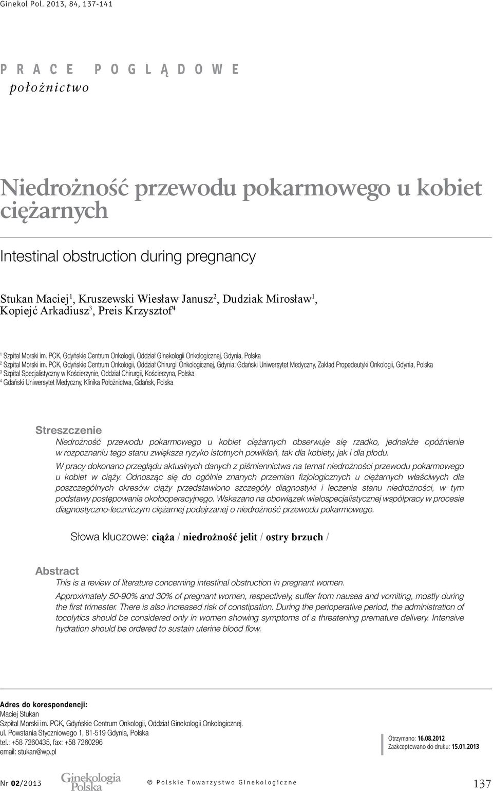 PCK, Gdyńskie Centrum Onkologii, Oddział Chirurgii Onkologicznej, Gdynia; Gdański Uniwersytet Medyczny, Zakład Propedeutyki Onkologii, Gdynia, Polska 3 Szpital Specjalistyczny w Kościerzynie, Oddział