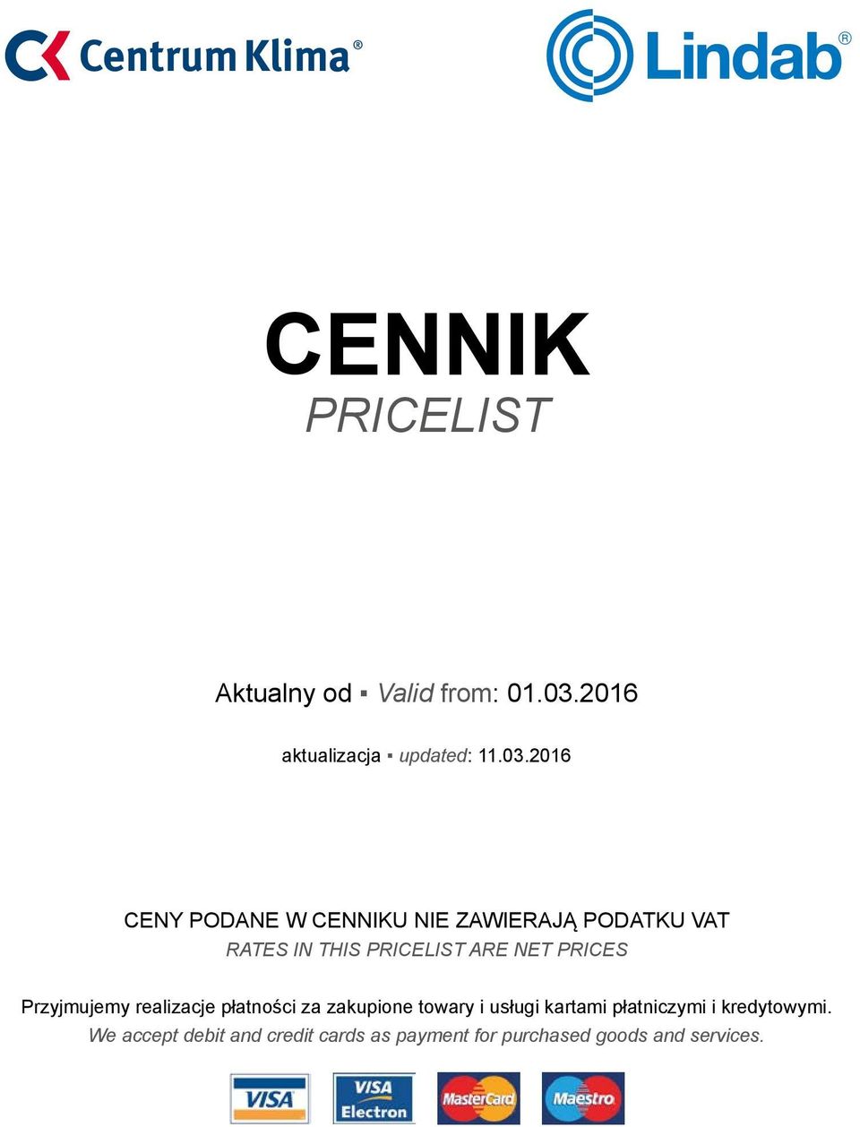 2016 CENY PODANE W CENNIKU NIE ZAWIERAJĄ PODATKU VAT RATES IN THIS PRICELIST ARE NET