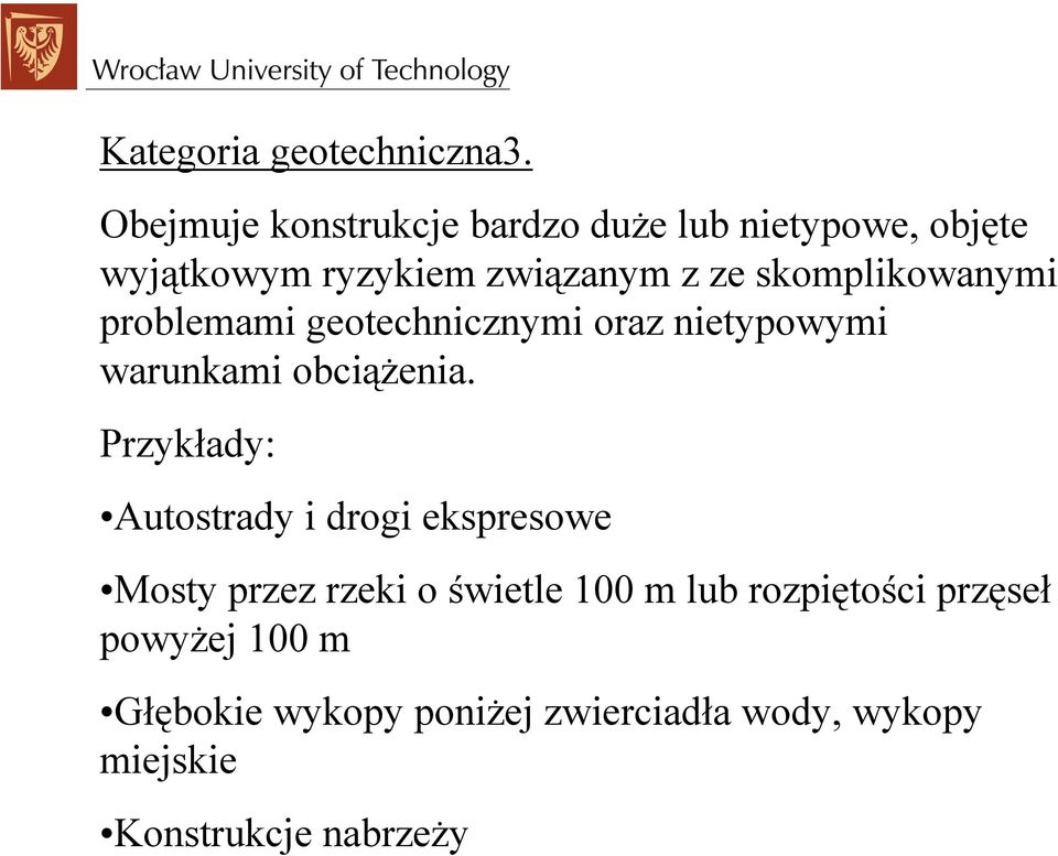 skomplikowanymi problemami geotechnicznymi oraz nietypowymi warunkami obciążenia.