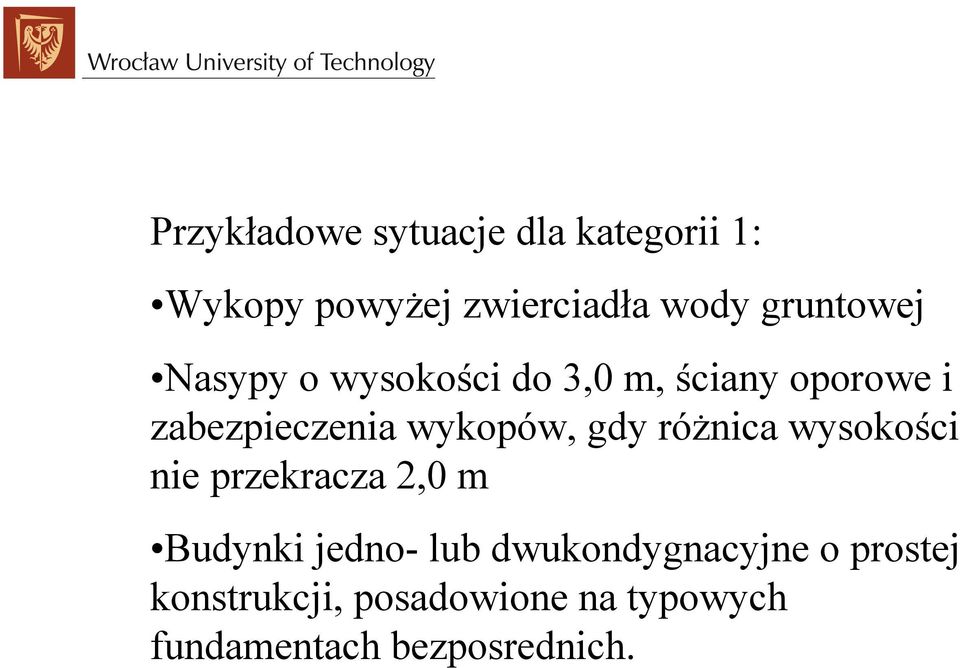 wykopów, gdy różnica wysokości nie przekracza 2,0 m Budynki jedno- lub