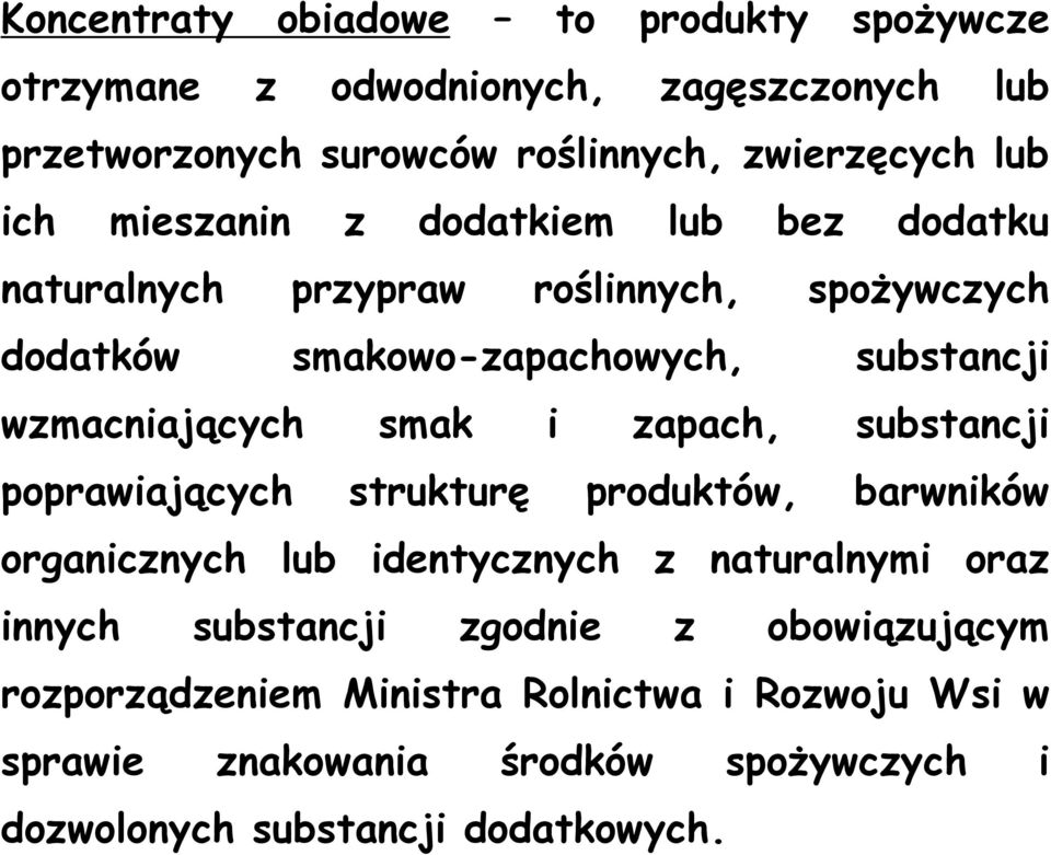 smak i zapach, substancji poprawiających strukturę produktów, barwników organicznych lub identycznych z naturalnymi oraz innych substancji